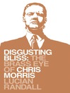 Disgusting Bliss (eBook): The Brass Eye of Chris Morris